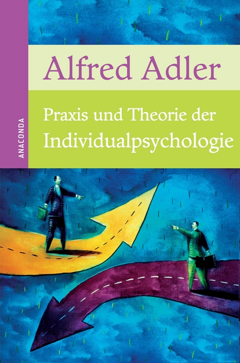 Praxis und Theorie der Individualpsychologie - Alfred Adler