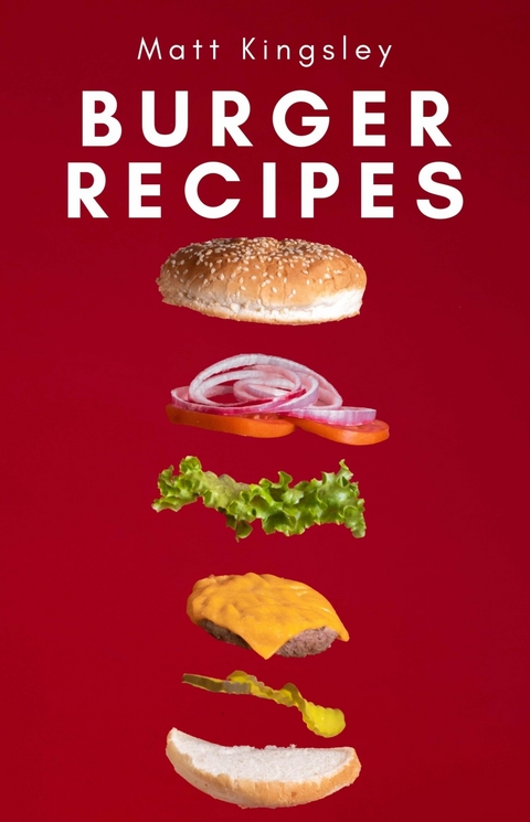 Burger Recipes -  Matt Kingsley