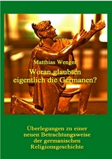 Woran glaubten eigentlich die Germanen? - Matthias Wenger