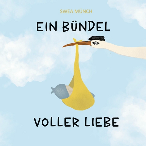 Ein Bündel voller Liebe -  Swea Münch