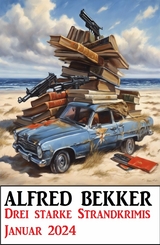 Drei starke Strandkrimis Januar 2024 -  Alfred Bekker