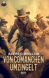 Von Comanchen umzingelt -  Alfred Wallon
