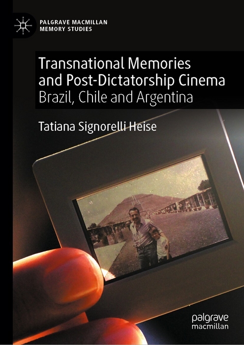 Transnational Memories and Post-Dicatorship Cinema -  Tatiana Signorelli Heise