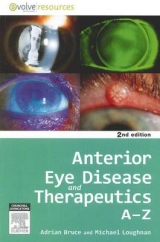 Anterior Eye Disease and Therapeutics A-Z - Bruce, Adrian S.; Loughnan, Michael Stephen