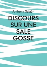 Discours sur une sale gosse -  Anthony Salaün