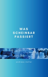 Was scheinbar passiert - Andreas Müller