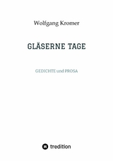 GLÄSERNE TAGE -  Wolfgang Kromer