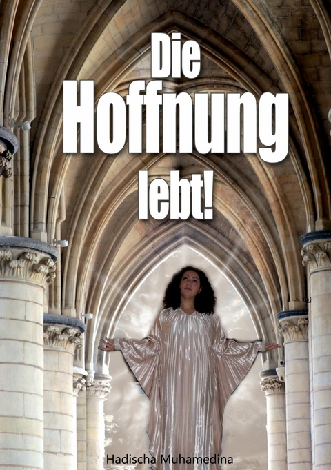 Die Hoffnung lebt -  Hadischa Muhamedina