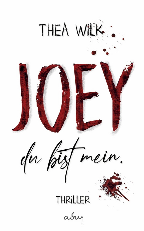 JOEY. du bist mein. -  Thea Wilk