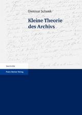 Kleine Theorie des Archivs - Dietmar Schenk