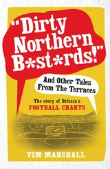Dirty Northern B*st*rds And Other Tales From The Terraces -  Tim Marshall