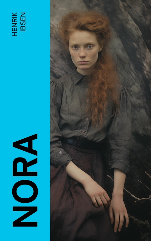 Nora -  Henrik Ibsen