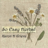 So Easy Herbal - Grieve, Karon H.