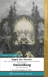 Sagen der Vorzeit, oder ausführliche Beschreibung von dem berühmten Salzburgischen Untersberg oder Wunderberg -  Lazarus Gitschner