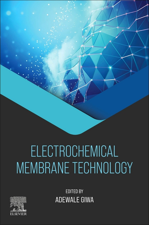 Electrochemical Membrane Technology -  Adewale Giwa
