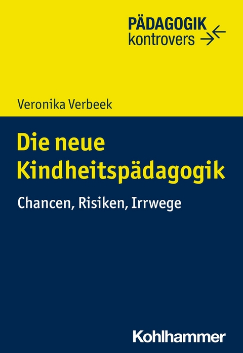 Die neue Kindheitspädagogik -  Veronika Verbeek