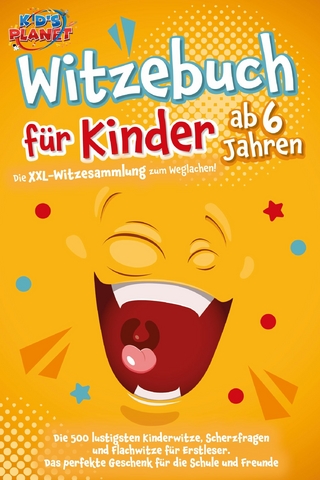 Witzebuch für Kinder ab 6 Jahren: Die XXL-Witzesammlung zum Weglachen! Die 500 lustigsten Kinderwitze, Scherzfragen und Flachwitze für Erstleser. Das perfekte Geschenk für die Schule und Freunde - Emma Lavie