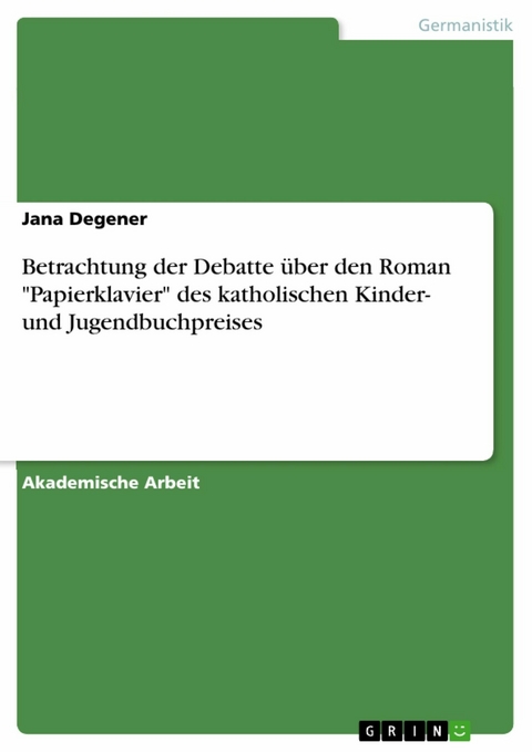 Betrachtung der Debatte über den Roman "Papierklavier" des katholischen Kinder- und Jugendbuchpreises - Jana Degener