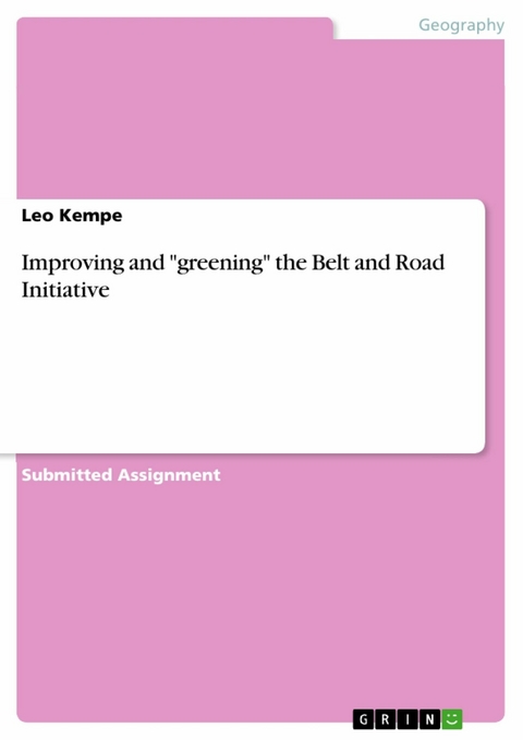 Improving and "greening" the Belt and Road Initiative - Leo Kempe