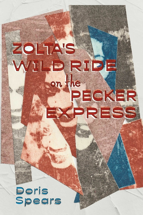 Zolta's Wild Ride on the Pecker Express -  Doris Spears