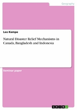 Natural Disaster Relief Mechanisms in Canada, Bangladesh and Indonesia -  Leo Kempe