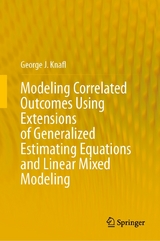 Modeling Correlated Outcomes Using Extensions of Generalized Estimating Equations and Linear Mixed Modeling - George J. Knafl