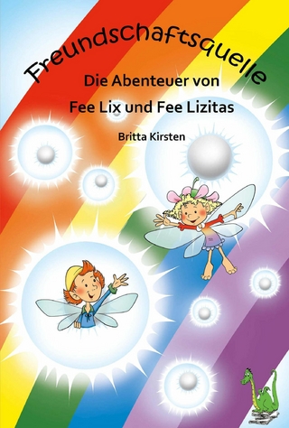 ?Freundschaftsquelle - Die Abenteuer von Fee Lix und Fee Lizitas - Britta Kirsten