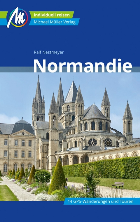 Normandie Reiseführer Michael Müller Verlag - Ralf Nestmeyer