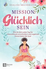 Mission: Glücklich sein -  Eveline Brandhofer