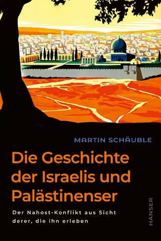 Die Geschichte der Israelis und Palästinenser - Martin Schäuble