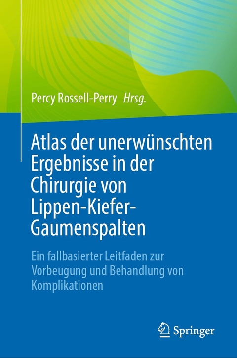 Atlas der unerwünschten Ergebnisse in der Chirurgie von Lippen-Kiefer-Gaumenspalten - 