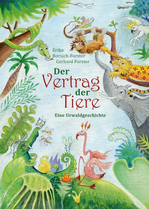 Der Vertrag der Tiere -  Erika Borsich-Forster,  Gerhard Forster