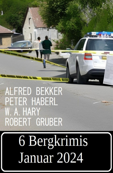 6 Bergkrimis Januar 2024 -  Alfred Bekker,  Peter Haberl,  W. A. Hary,  Robert Gruber