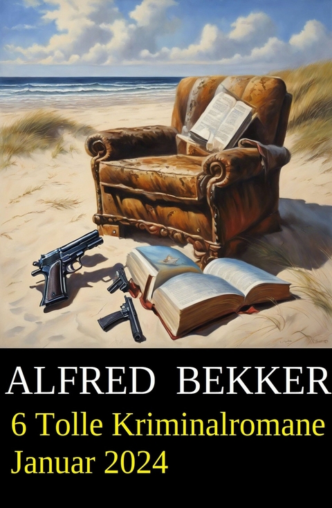6 Tolle Kriminalromane Januar 2024 -  Alfred Bekker
