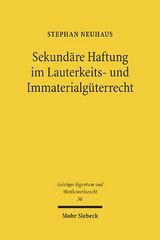 Sekundäre Haftung im Lauterkeits- und Immaterialgüterrecht - Stephan Neuhaus