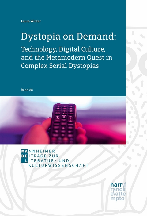 Dystopia on Demand: Technology, Digital Culture, and the Metamodern Quest in Complex Serial Dystopias - Laura Winter