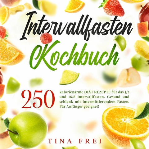 INTERVALLFASTEN KOCHBUCH - Lucy Pick, Tina Frei