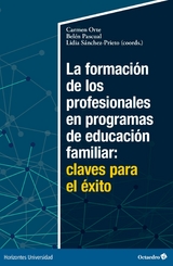 La formación de los profesionales en programas de educación familiar: claves para el éxito -  Carmen Orte,  Belén Pascual,  Lidia Sánchez-Prieto
