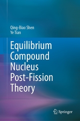 Equilibrium Compound Nucleus Post-Fission Theory -  Qing-Biao Shen,  Ye Tian