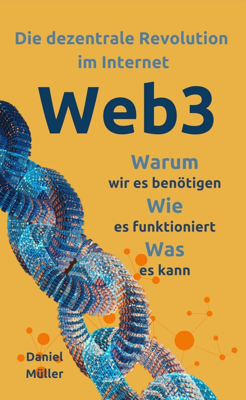 Web3: Die dezentrale Revolution im Internet -  Daniel Müller