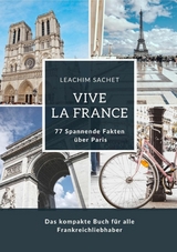 Vive la France: 77 Spannende Fakten über Paris -  Leachim Sachet