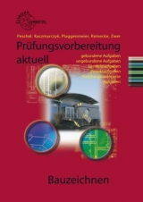 Prüfungsvorbereitung aktuell Bauzeichnen - Kaczmarczyk, Christel; Peschel, Peter; Reinecke, Hans-Joachim; Wachter, Tanja; Zwer, Udo