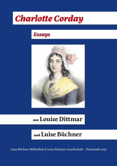 Charlotte Corday (1768 - 1793) - Louise Dittmar, Luise Büchner