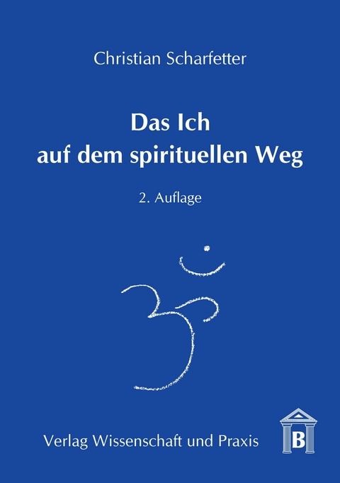 Das Ich auf dem spirituellen Weg. -  Christian Scharfetter