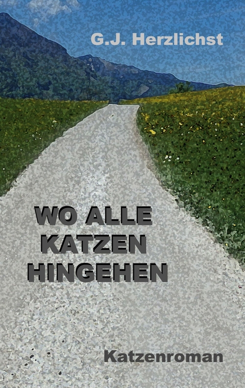 Wo alle Katzen hingehen -  G. J. Herzlichst