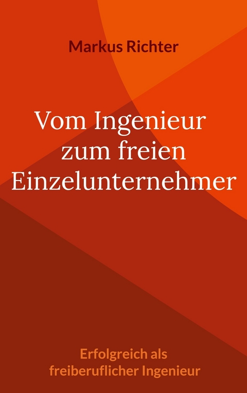 Vom angestellten Ingenieur zum freien Einzelunternehmer -  Markus Richter