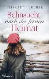 Sehnsucht nach der fernen Heimat - Elisabeth Büchle