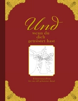 Und wenn du dich getröstet hast - Erinnerungsalbum für ein still geborenes Kind - Heike Wolter