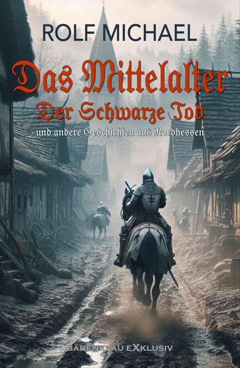 Das Mittelalter, Band 2: Der Schwarze Tod und andere Geschichten aus Nordhessen - Rolf Michael