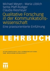 Qualitative Forschung in der Kommunikationswissenschaft - Michael Meyen, Maria Löblich, Senta Pfaff-Rüdiger, Claudia Riesmeyer